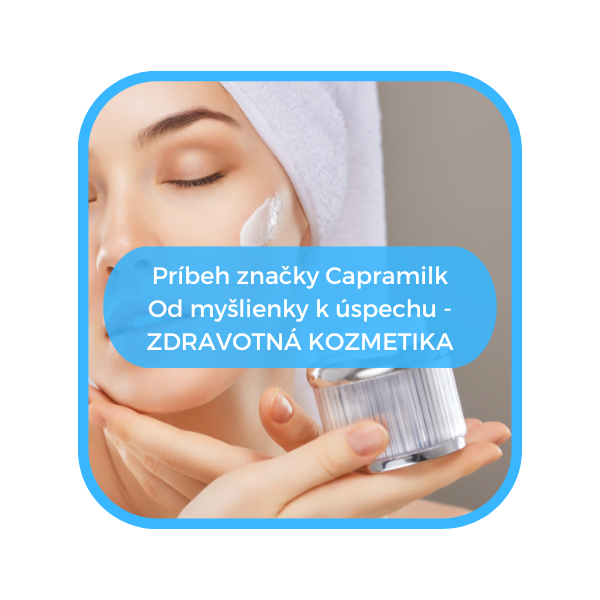 Príbeh značky Capramilk: Od myšlienky k úspechu - zdravotná kozmetika